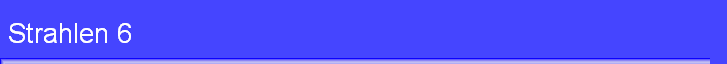 Strahlen 6